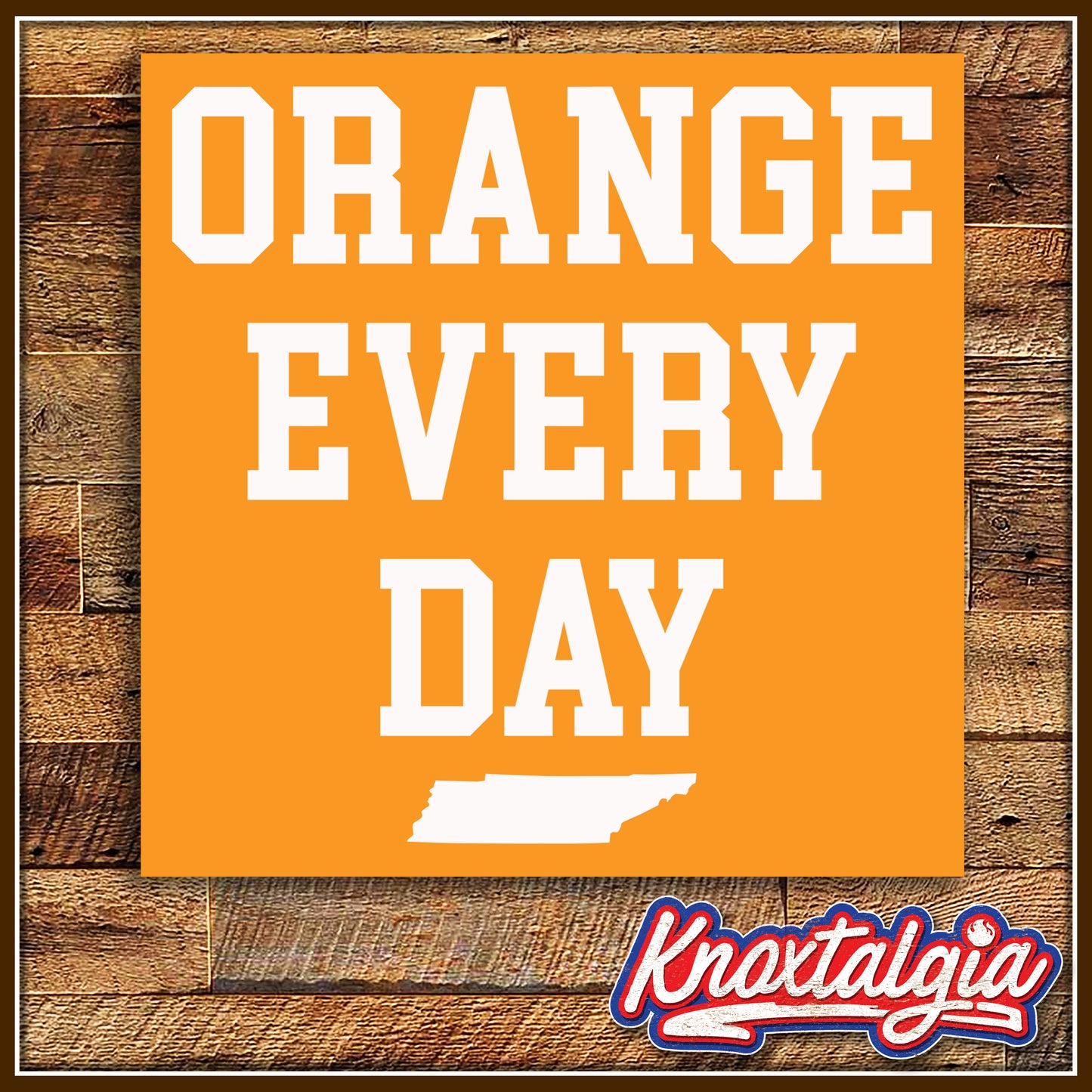 "ORANGE EVERY DAY" - Tennessee Sports