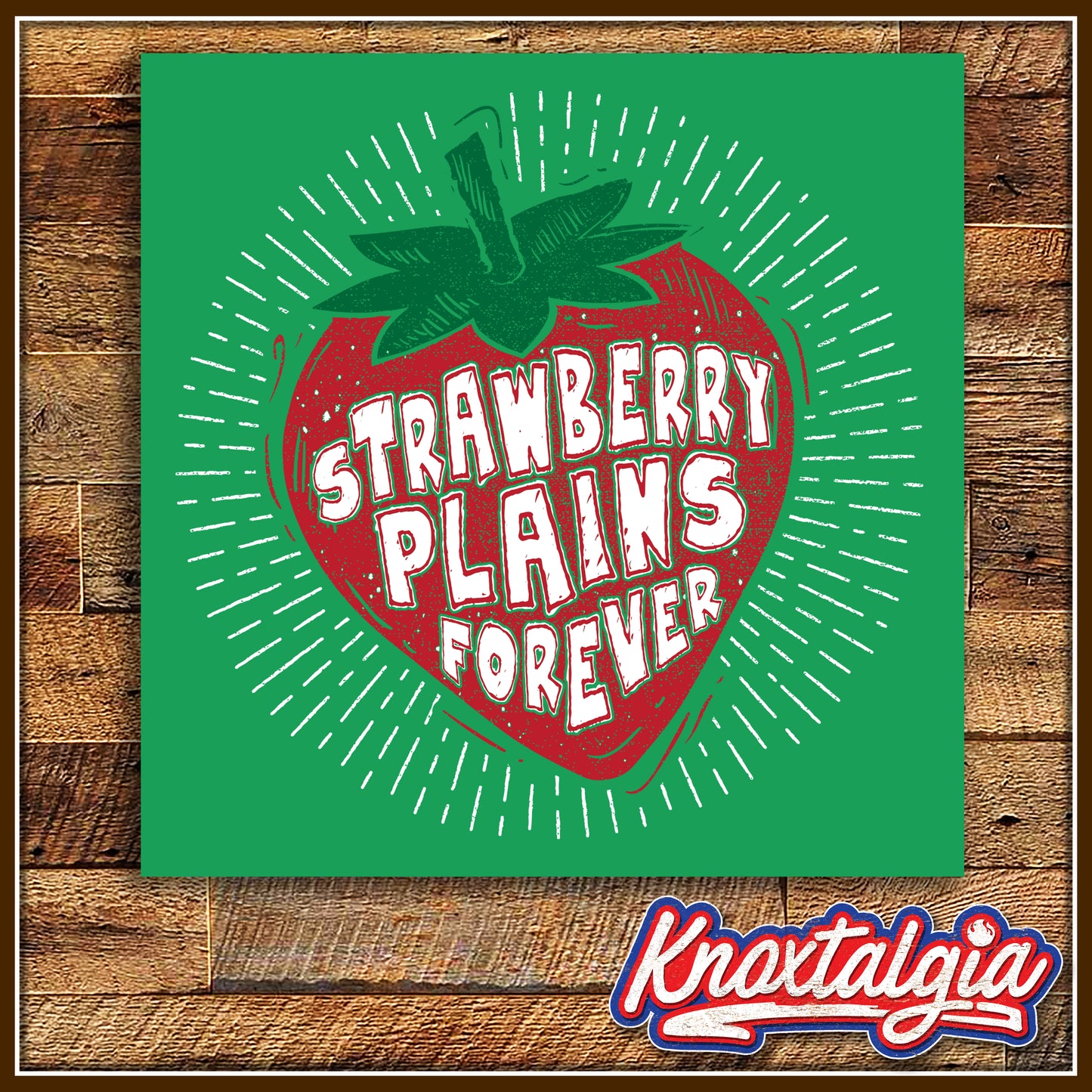 "Strawberry Plains Forever" - Strawberry Plains, TN