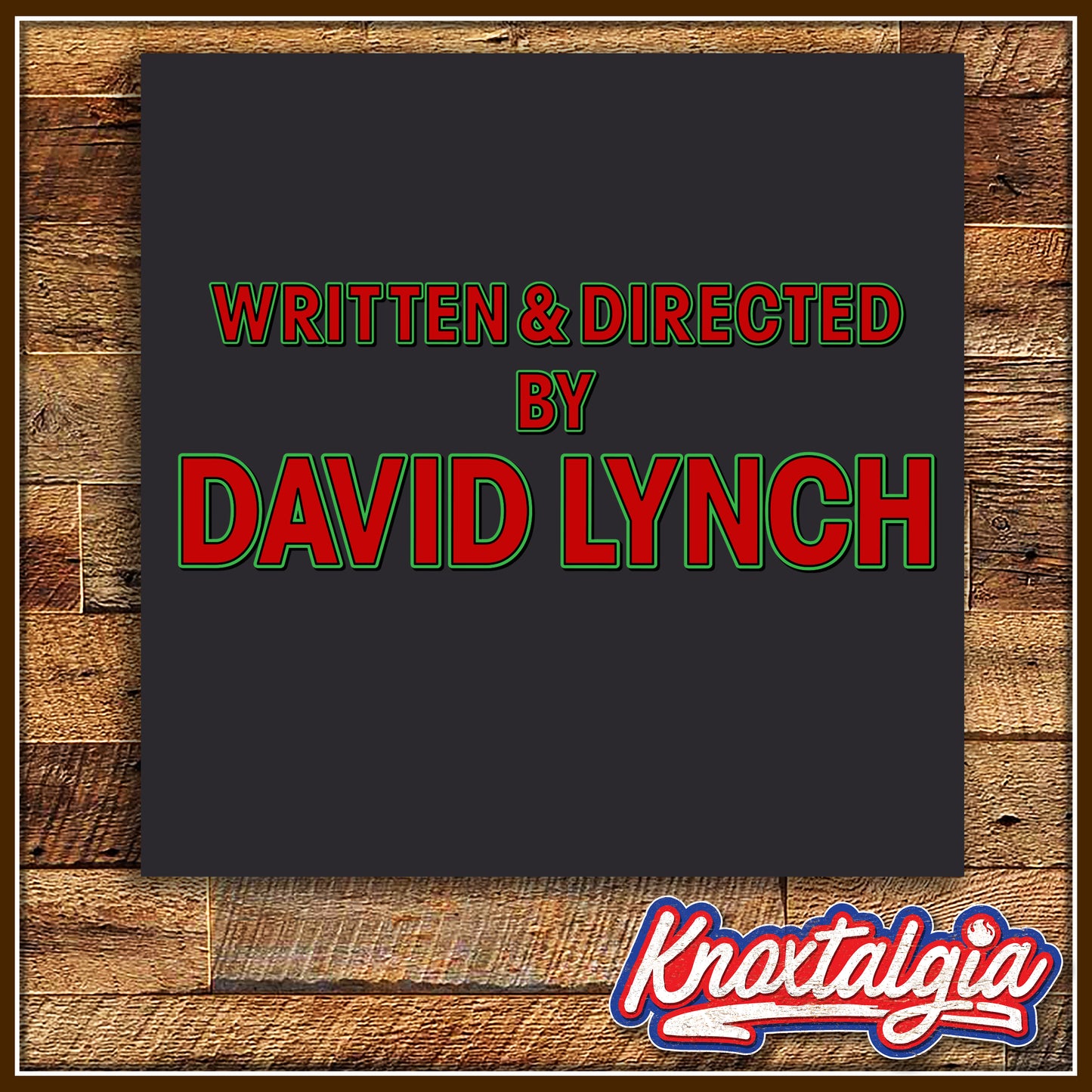 "Written & Directed By David Lynch" - Twin Peaks Credits