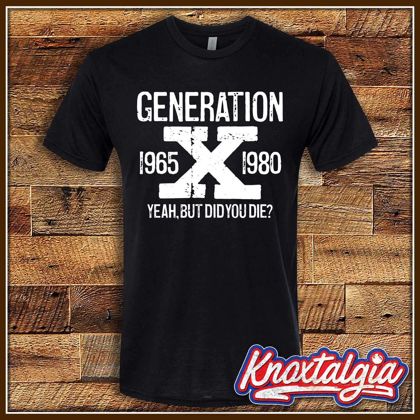 "GENERATION X - Yeah, But Did You Die?"