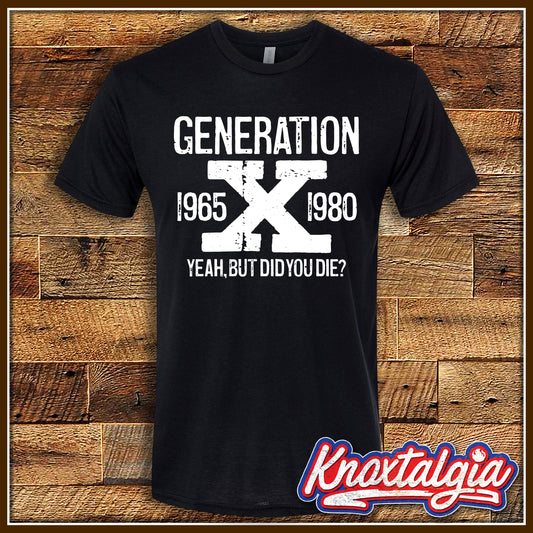 "GENERATION X - Yeah, But Did You Die?"