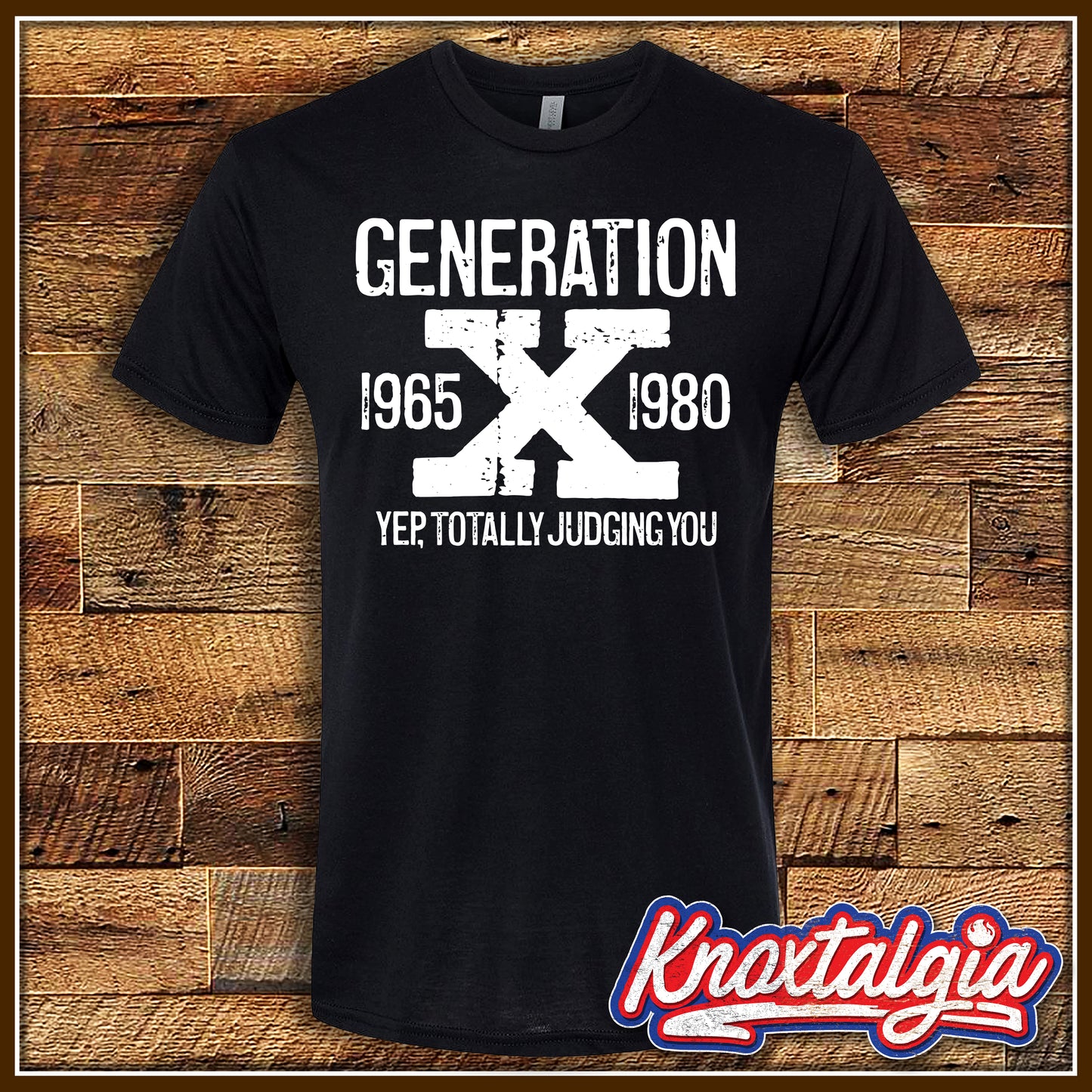 "GENERATION X - Yep, Totally Judging You"