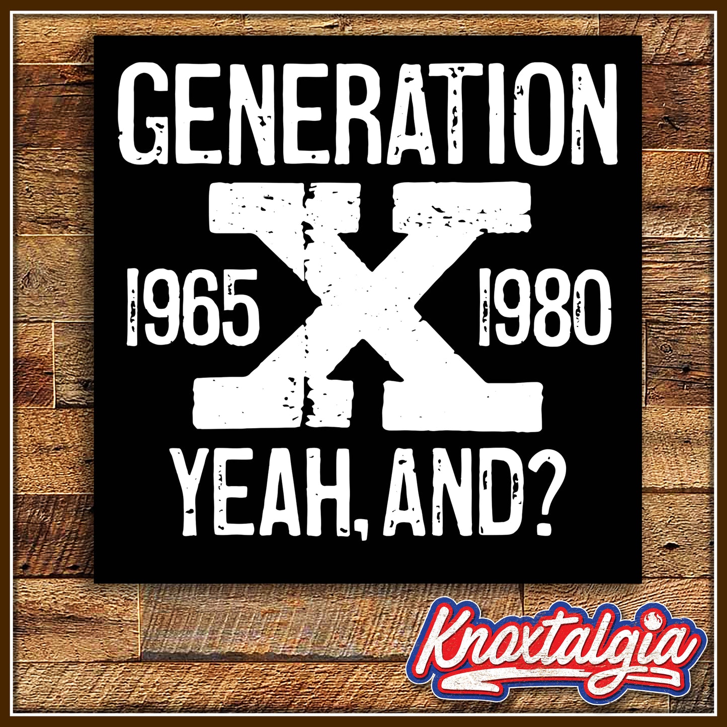 "GENERATION X - Yeah, And?"