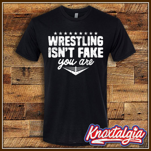 "Wrestling Isn't Fake; You Are."